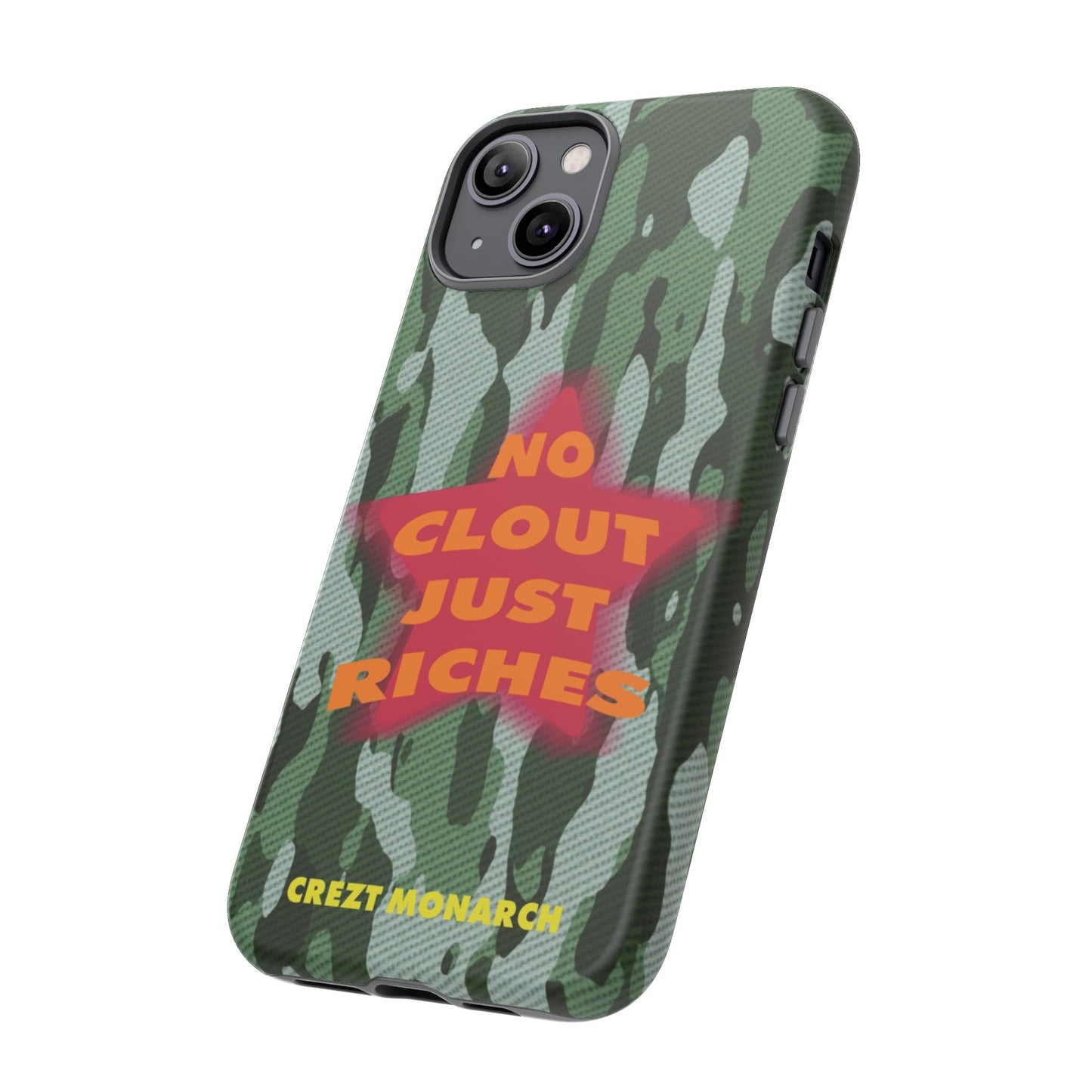 "No Clout Just Riches" Camouflage Phone Case