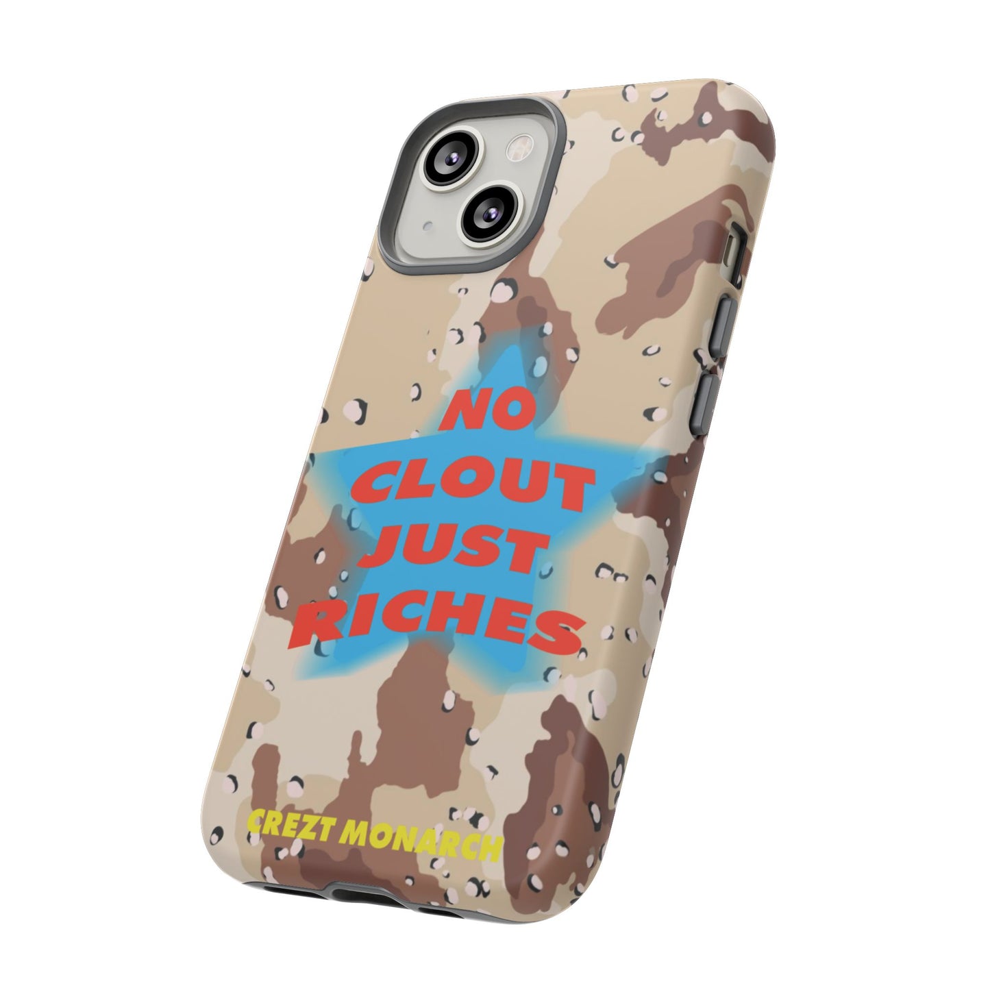 "No Clout Just Riches"  Desert Phone Case