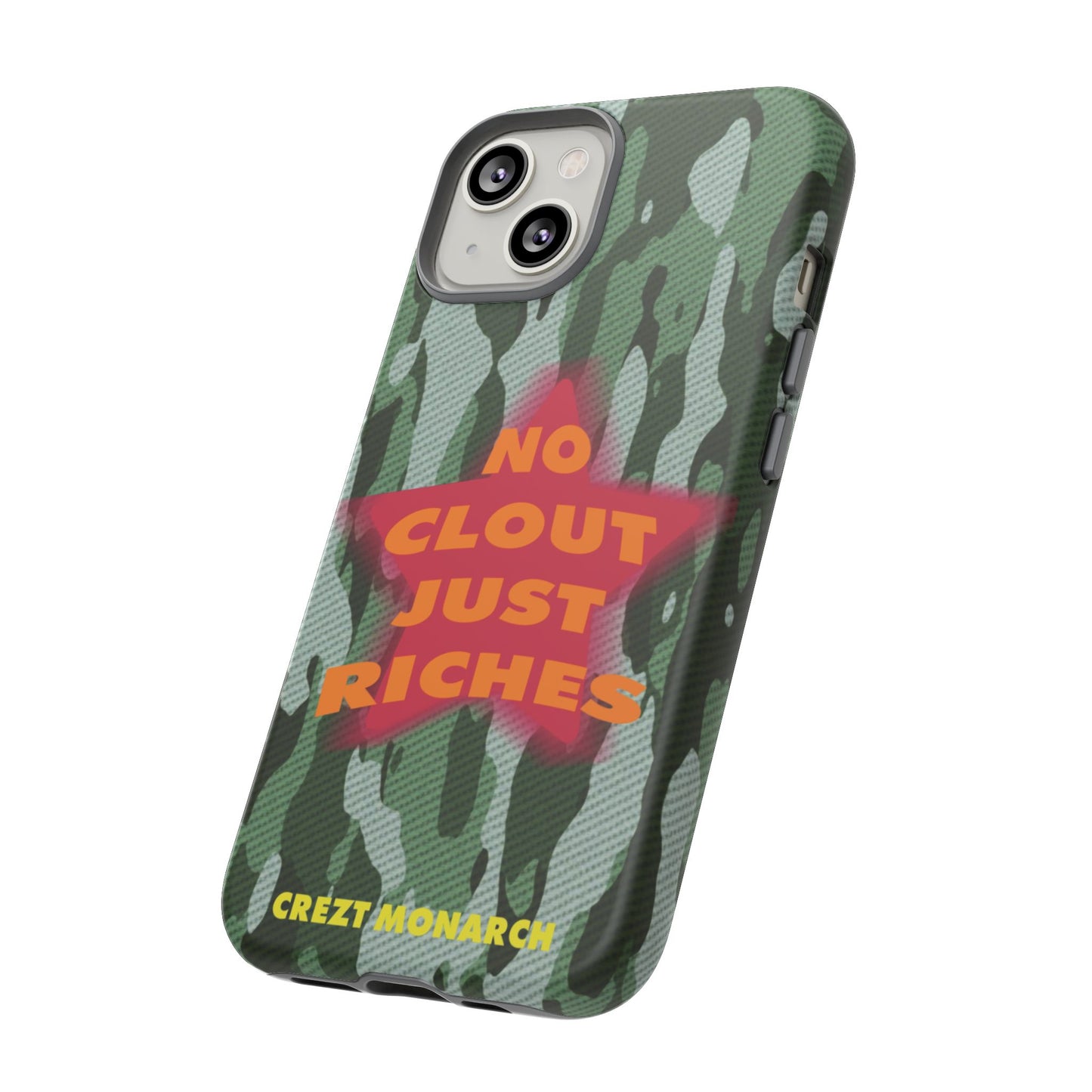 "No Clout Just Riches" Camouflage Phone Case