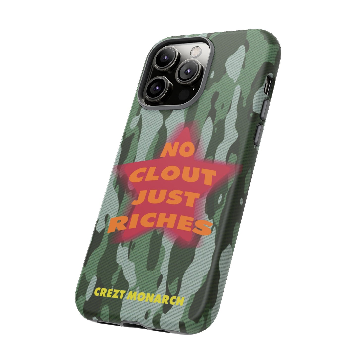 "No Clout Just Riches" Camouflage Phone Case