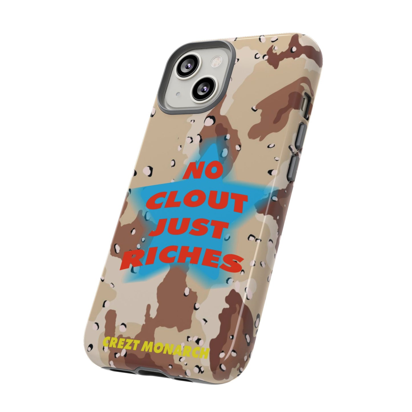 "No Clout Just Riches"  Desert Phone Case