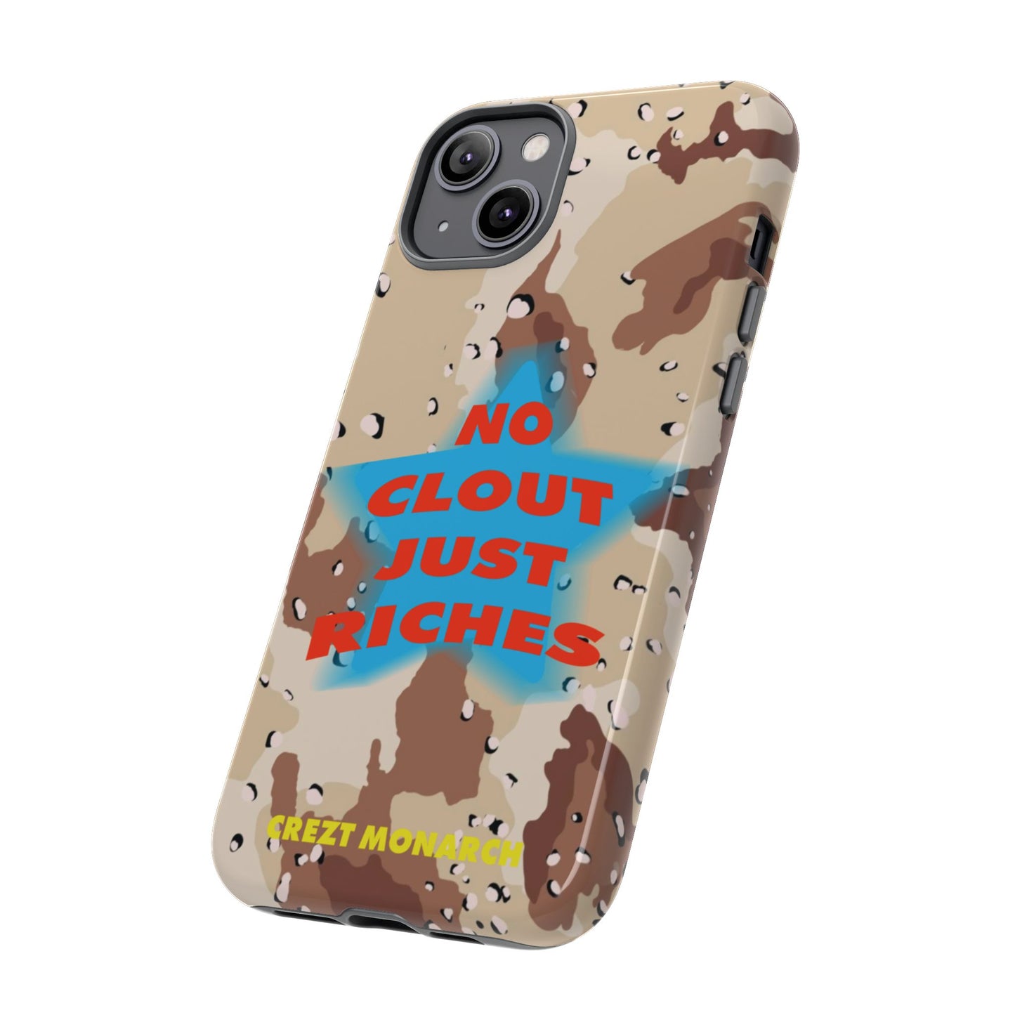 "No Clout Just Riches"  Desert Phone Case