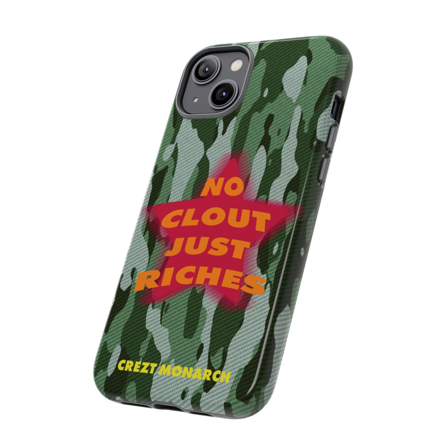 "No Clout Just Riches" Camouflage Phone Case